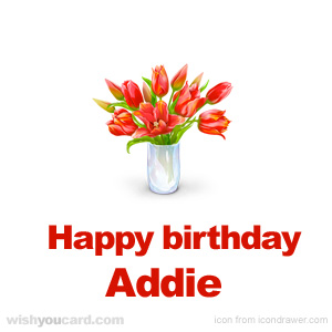 happy birthday Addie bouquet card