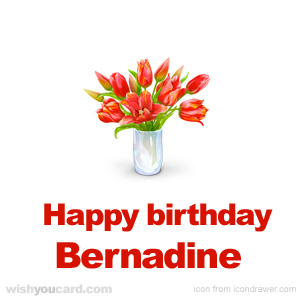 happy birthday Bernadine bouquet card