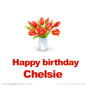 happy birthday Chelsie bouquet card