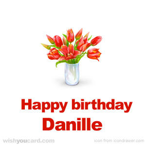 happy birthday Danille bouquet card