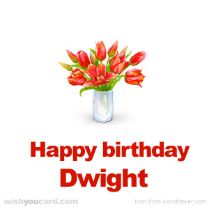 happy birthday Dwight bouquet card