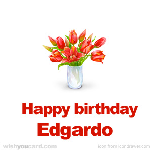 happy birthday Edgardo bouquet card