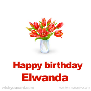 happy birthday Elwanda bouquet card