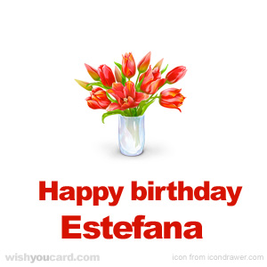 happy birthday Estefana bouquet card