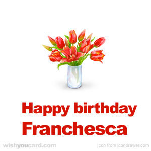 happy birthday Franchesca bouquet card