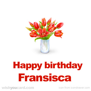 happy birthday Fransisca bouquet card