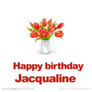 happy birthday Jacqualine bouquet card