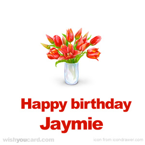 happy birthday Jaymie bouquet card