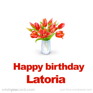 happy birthday Latoria bouquet card