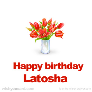 happy birthday Latosha bouquet card