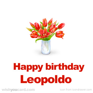 happy birthday Leopoldo bouquet card