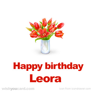 happy birthday Leora bouquet card