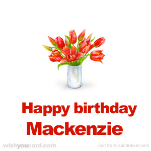 happy birthday Mackenzie bouquet card