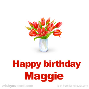 happy birthday Maggie bouquet card