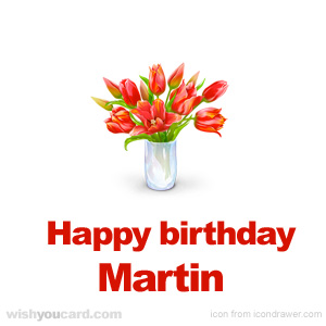 happy birthday Martin bouquet card