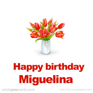 happy birthday Miguelina bouquet card