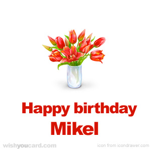 happy birthday Mikel bouquet card