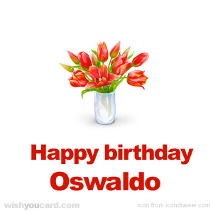 happy birthday Oswaldo bouquet card
