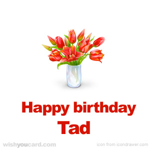 happy birthday Tad bouquet card