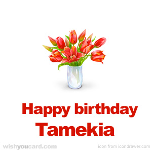 happy birthday Tamekia bouquet card