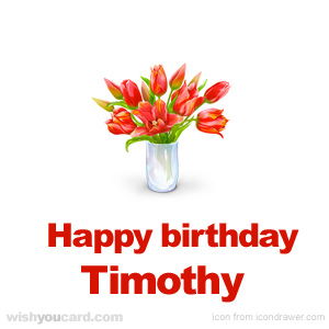 happy birthday Timothy bouquet card