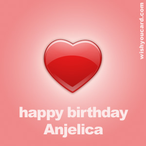 happy birthday Anjelica heart card
