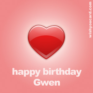 happy birthday Gwen heart card