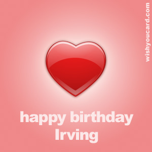 happy birthday Irving heart card