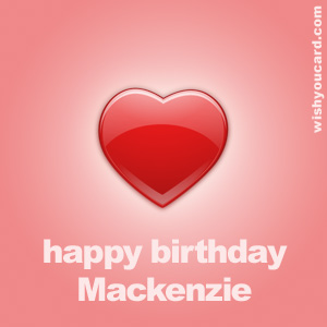 happy birthday Mackenzie heart card