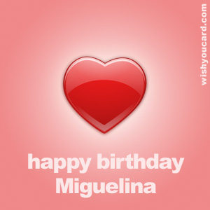 happy birthday Miguelina heart card