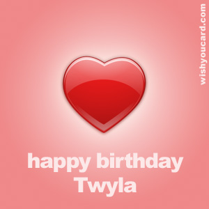 happy birthday Twyla heart card