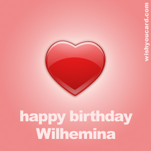 happy birthday Wilhemina heart card