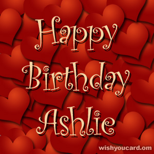 happy birthday Ashlie hearts card