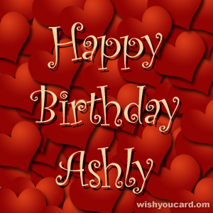 happy birthday Ashly hearts card