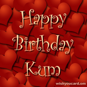happy birthday Kum hearts card