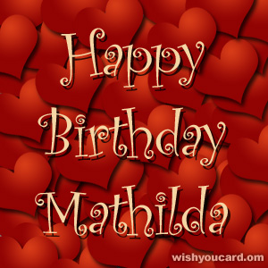 happy birthday Mathilda hearts card