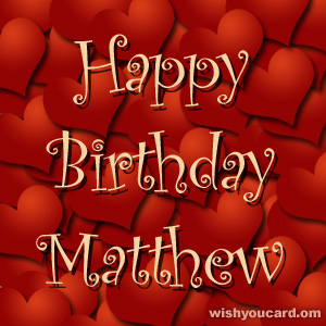 happy birthday Matthew hearts card