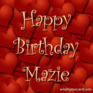 happy birthday Mazie hearts card