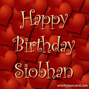 happy birthday Siobhan hearts card
