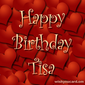 happy birthday Tisa hearts card