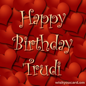 happy birthday Trudi hearts card