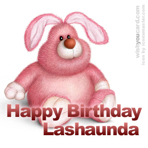 happy birthday Lashaunda rabbit card