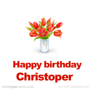 happy birthday Christoper bouquet card