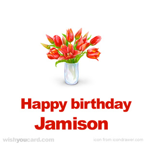 happy birthday Jamison bouquet card