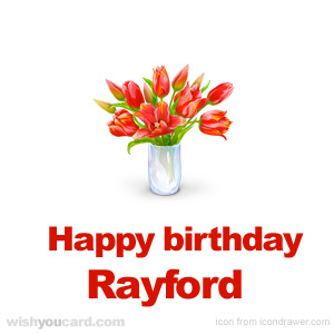 happy birthday Rayford bouquet card