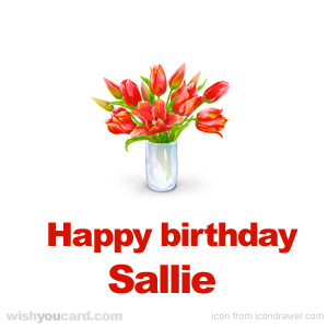 happy birthday Sallie bouquet card