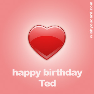happy birthday Ted heart card
