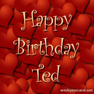 happy birthday Ted hearts card