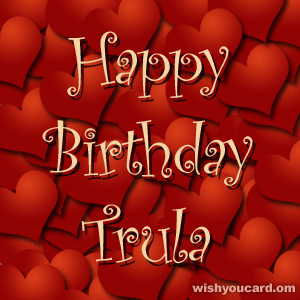 happy birthday Trula hearts card