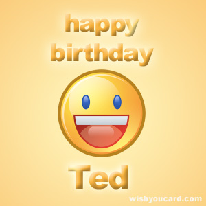 happy birthday Ted smile card